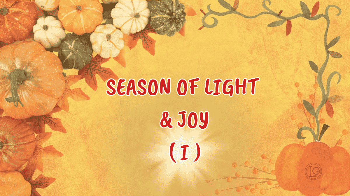 Season of Light and Joy - A festive fall-themed image with pumpkins and autumn leaves, symbolizing gratitude and joy during Thanksgiving.
