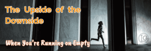 Read more about the article When You’re Running on Empty