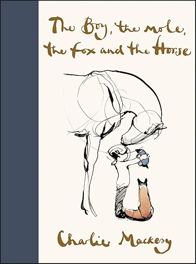 Cover of the book The Boy, the Mole, the Fox and the Horse by Charlie Mackesy.